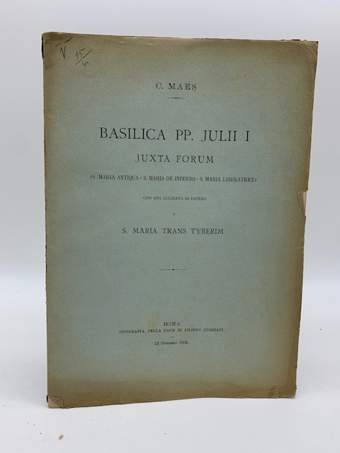 Basilica PP. Julii I juxta Forum (S. Maria Antiqua, S. Maria de Inferno, S. Maria Liberatrice) con una occhiata indietro a S. Maria trans Tyberim